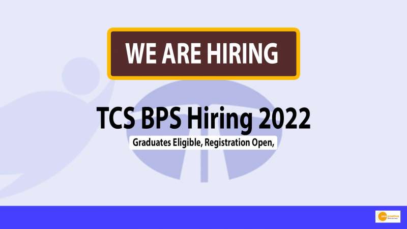 TCS BPS HIRING 2022 TCS RECRUITMENT OPPORTUNITY CHECK DETAILS