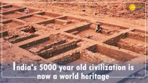 Read more about the article भारत की 5000 साल पुरानी सभ्यता UNESCO की विश्व धरोहर सूची में शामिल