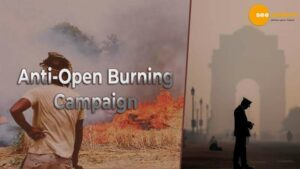 Read more about the article ANTI-OPEN BURNING CAMPAIGN’: INITIATIVE TO SAFEGUARD DELHI’S AIR QUALITY