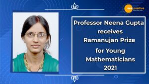 Read more about the article INDIAN MATHEMATICIAN NEENA GUPTA RECEIVED RAMANUJAN PRIZE FOR YOUNG MATHEMATICIANS OF DEVELOPING COUNTRIES