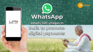 Read more about the article WHATSAPP EMPOWERS 500 VILLAGES IN INDIA WITH ACCESS TO DIGITAL PAYMENTS
