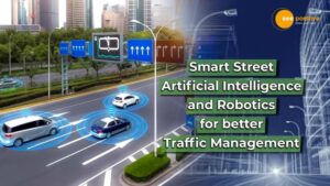 Read more about the article SMART STREETS: ARTIFICIAL INTELLIGENCE AND ROBOTICS FOR BETTER TRAFFIC MANAGEMENT