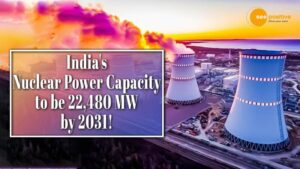 Read more about the article INDIA’S NUCLEAR POWER CAPACITY: 2031 तक 22,480 मेगावाट होगी भारत की परमाणु ऊर्जा क्षमता!
