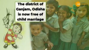 Read more about the article THE DISTRICT OF GANJAM, ODISHA IS NOW FREE OF CHILD MARRIAGE