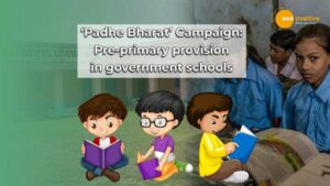 Read more about the article ‘PADHE BHARAT’ CAMPAIGN: PRE-PRIMARY PROVISION IN GOVERNMENT SCHOOLS AS BAL VATIKA
