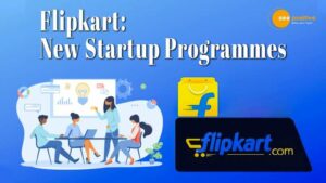 Read more about the article FLIPKART: NEW STARTUP PROGRAMMES , LEAP AHEAD AND LEAP INNOVATION NETWORK STARTUP PROGRAMMES