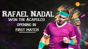 Read more about the article RAFAEL NADAL WON THE ACAPULCO OPENING IN FIRST MATCH AFTER WINNING THE AUSTRALIAN OPEN
