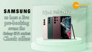 Read more about the article SAMSUNG WILL ORGANIZE A LIVE PRE-BOOKING EVENT ON 23RD FEB 2022 FOR GALAXY S22 SERIES: CHECK EXOTIC OFFERS