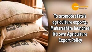 Read more about the article TO PROMOTE THE STATE’S AGRICULTURE EXPORTS, MAHARASHTRA LAUNCHES ITS OWN AGRICULTURE EXPORT POLICY