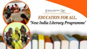 Read more about the article EDUCATION FOR ALL, ‘NEW INDIA LITERACY PROGRAMME’