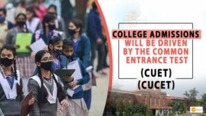 Read more about the article COLLEGE ADMISSIONS WILL BE DRIVEN BY THE COMMON ENTRANCE TEST, NOT CLASS 12 GRADES