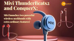 Read more about the article MIVI THUNDERBEATS2 AND CONQUERX: MIVI LAUNCHES TWO WIRELESS USER-FRIENDLY NECKBANDS AT AN AFFORDABLE PRICE!