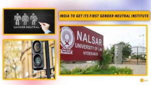 Read more about the article HYDERABAD’S NALSAR UNIVERSITY BECOMES INDIA’S FIRST GENDER-NEUTRAL INSTITUTE