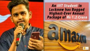 Read more about the article IIIT-LUCKNOW STUDENT BAGS THE INSTITUTE’S HIGHEST-EVER PACKAGE OF RS 1.2 CRORE WITH AN AMAZON JOB.