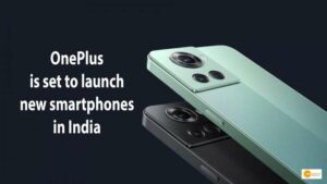 Read more about the article ONEPLUS IS SET TO LAUNCH NEW SMARTPHONES IN INDIA ON APRIL 28. HERE’S WHAT WE KNOW SO FAR