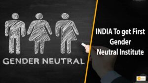 Read more about the article INDIA To get First Gender Neutral Institute coming soon