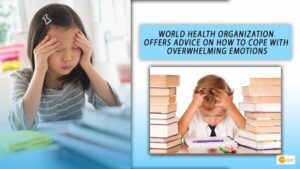 Read more about the article CHILDREN’S STRESS: THE WORLD HEALTH ORGANIZATION OFFERS ADVICE ON HOW TO COPE WITH OVERWHELMING EMOTIONS