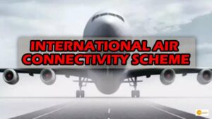 Read more about the article INTERNATIONAL AIR CONNECTIVITY SCHEME: GOVT. LAUNCHES SCHEME TO PROMOTE CONNECTIVITY BETWEEN NORTH-EAST AND INTL. DESTINATIONS