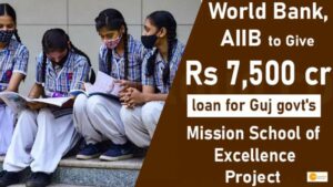 Read more about the article THE MISSION SCHOOL OF EXCELLENCE PROJECT IN GUJARAT WILL RECEIVE A RS 7,500 CRORE LOAN FROM AIIB AND THE WORLD BANK