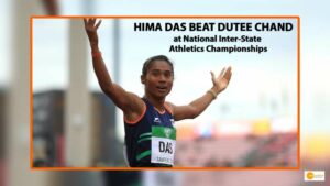 Read more about the article Hima Das beat Dutee Chand with a personal best in 100m at National Inter-State Athletics Championships