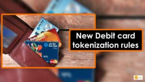 Read more about the article New Debit card tokenization rules from July 1, 2022; here’s the details