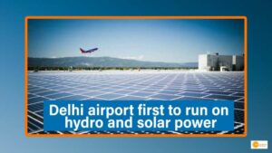 Read more about the article Delhi airport becomes India’s first airport to run on hydro and solar energies