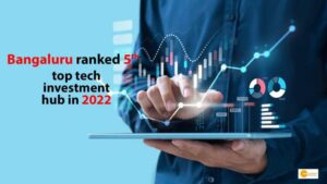 Read more about the article Bangaluru ranked 5th in the list of world’s top tech investment hub in 2022