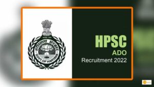 Read more about the article HPSC Agricultural Development Officer recruitment 2022: 700 Vacancies, apply online from 29 June