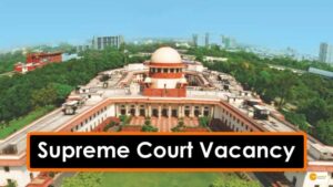Read more about the article Supreme Court Vacancy: 200 से ज्यादा पदों पर होगी भर्ती, 63,068 रुपए है वेतन!