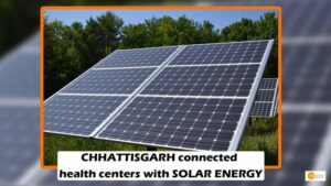 Read more about the article SOLAR ENERGY: सोलर एनर्जी से गुलजार हो रहा है छत्तीसगढ़ का हेल्थ डिपार्टमेंट, मिल रही है सराहना!