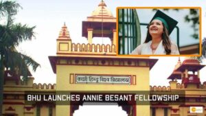 Read more about the article BHU launches Annie Besant Fellowship: Check Eligibility, selection process, other details here!