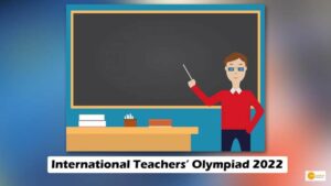 Read more about the article International Teachers’ Olympiad 2022 Announced; Check all the details