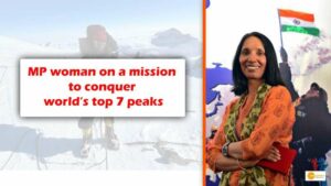 Read more about the article MP woman on a mission to conquer world’s top 7 peaks