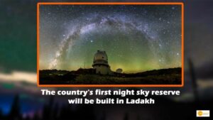 Read more about the article Dark sky reserve: लद्दाख में बन रहा है भारत का पहला नाइट स्काई सेंचुरी!
