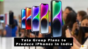 Read more about the article Tata Group Plans to Produce iPhones in India,in talks with Taiwanese firm to build plant