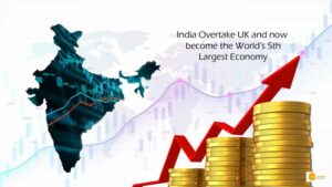 Read more about the article India Overtake UK and now become the World’s 5th Largest Economy