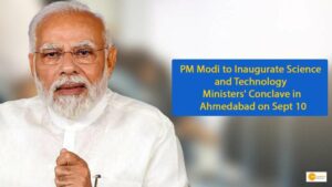 Read more about the article PM Modi to Inaugurate Science and Technology Ministers’ Conclave in Ahmedabad on Sept 10