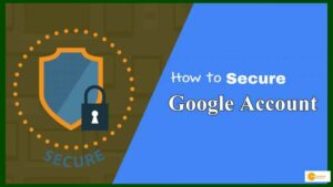 Read more about the article How to Secure Google Account: Follow these 4 easy Steps