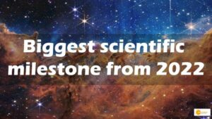 Read more about the article Biggest scientific milestone from 2022 that made us go wow