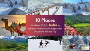 Read more about the article सर्दियों में ट्रिप की प्लानिंग कर रहे हैं, ये जगह आपके लिए बेस्ट हैं!