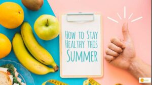 Read more about the article How to Stay Healthy in Summer