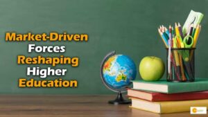Read more about the article Market-Driven Forces Reshaping Higher Education in India: A Positive Outlook