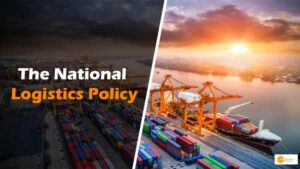Read more about the article The National Logistics Policy: Transforming India’s Logistics Sector