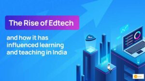 Read more about the article Revolutionizing higher education in India: The rise of Edtech business models