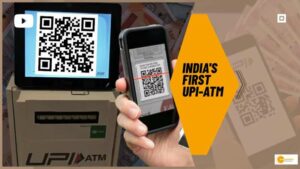 Read more about the article QR कोड स्कैन कर निकालेंगे रुपए, जानें भारत के पहले UPI-ATM की खासियत!