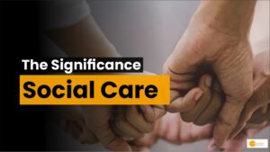 Read more about the article What Is Social Care & Why Is It Important?