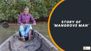 Read more about the article मैंग्रोव वनों को क्यों बचा रहा है एक मछुआरा, 40 सालों से नाव पर घूमकर लगा रहा है मैंग्रोव!