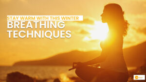 Read more about the article Try This Pranayama Breathing Technique To Stay Warm And Cozy in Winter