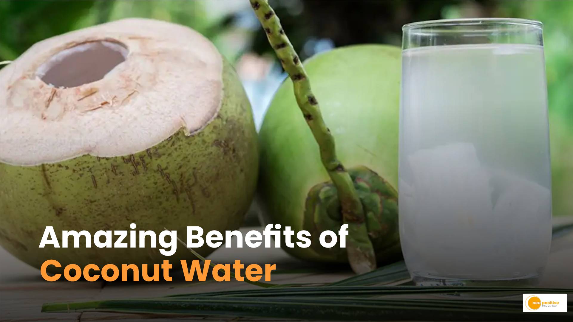 Coconut Water Benefits: 6 Amazing Benefits You Might Not Know