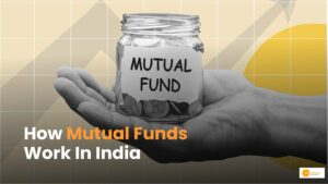 Read more about the article Mutual Funds: How They Work In India